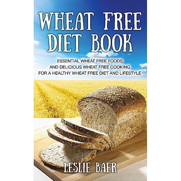 Wheat Free Diet Book / WebNetworks Inc, Leslie Baer, Clements David