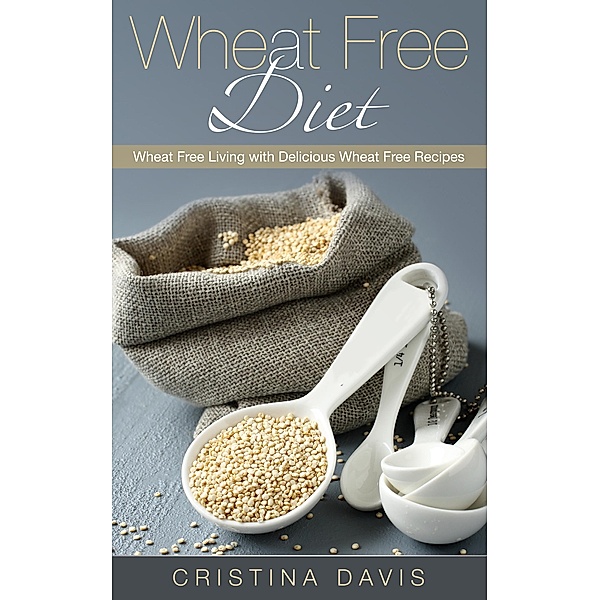 Wheat Free Diet / WebNetworks Inc, Cristina Davis