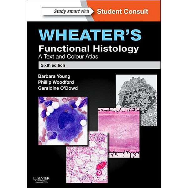 Wheater's Functional Histology E-Book, Barbara Young, Phillip Woodford, Geraldine O'Dowd