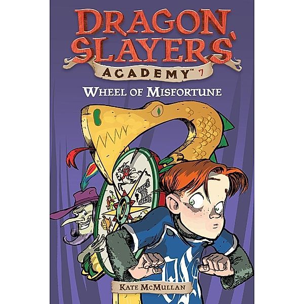 Wheel of Misfortune #7 / Dragon Slayers' Academy Bd.7, Kate McMullan