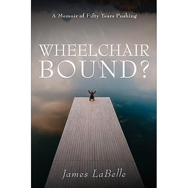 Wheelchair Bound ?, James LaBelle