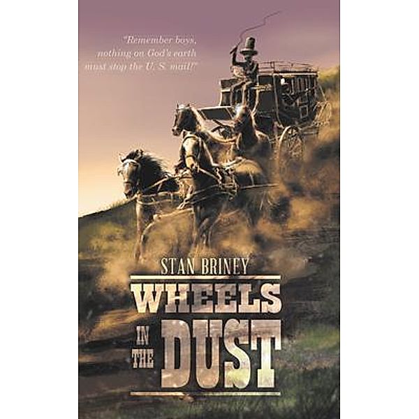 Wheels in the Dust / LitFire Publishing, Stan Briney