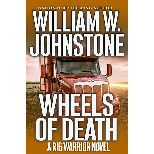 Wheels of Death / Rig Warrior Bd.2, William W. Johnstone