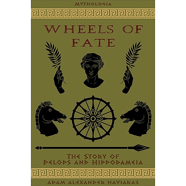 Wheels of Fate / Mythologia Bd.2, Adam Alexander Haviaras