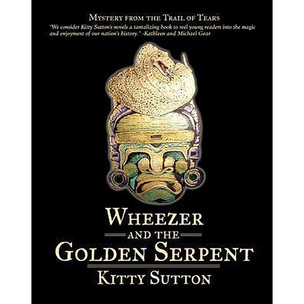 Wheezer and the Golden Serpent / Mystery from the Trail of Tears Bd.3, Kitty Sutton
