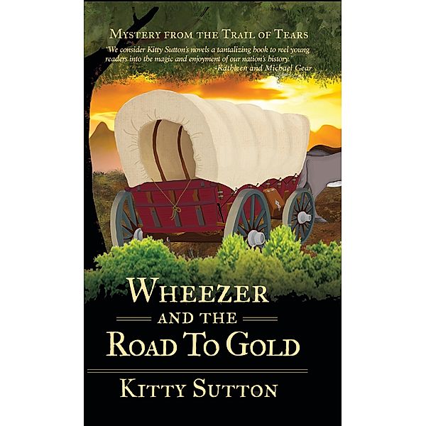 Wheezer and the Road to Gold / Mysteries from the Trail of Tears Bd.5, Kitty Sutton