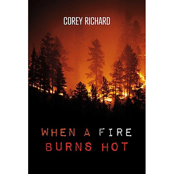 When a Fire Burns Hot, Corey Richard