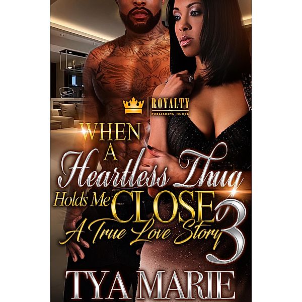 When A Heartless Thug Holds Me Close 3 / When A Heartless Thug Holds Me Close Bd.3, Tya Marie