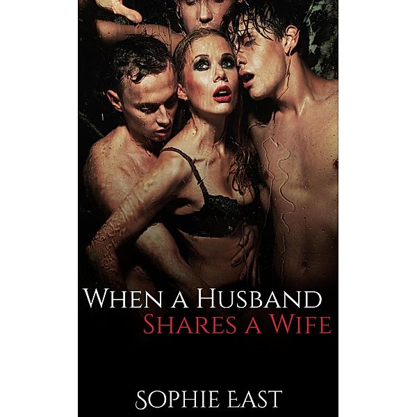 When a Husband Shares a Wife, Sophie East