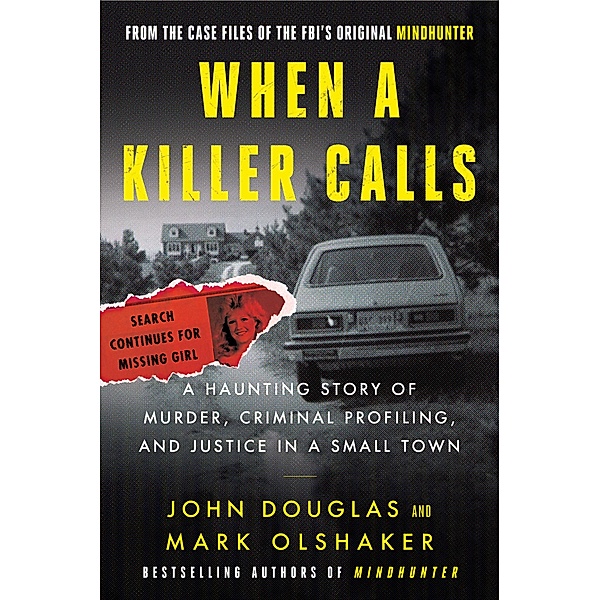 When a Killer Calls / Cases of the FBI's Original Mindhunter Bd.2, John E. Douglas, Mark Olshaker