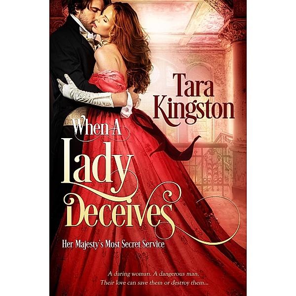 When a Lady Deceives / Her Majesty's Most Secret Service Bd.1, Tara Kingston