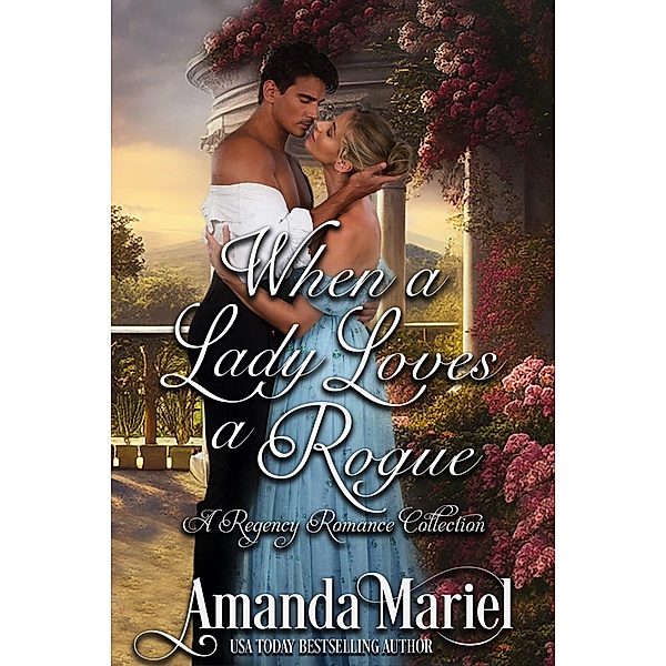 When a Lady Loves a Rogue: A Regency Romance Collection, Amanda Mariel