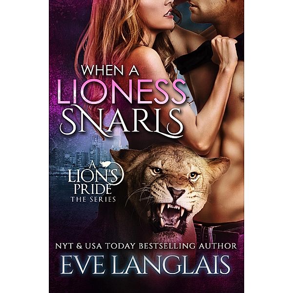 When A Lioness Snarls (A Lion's Pride, #5) / A Lion's Pride, Eve Langlais