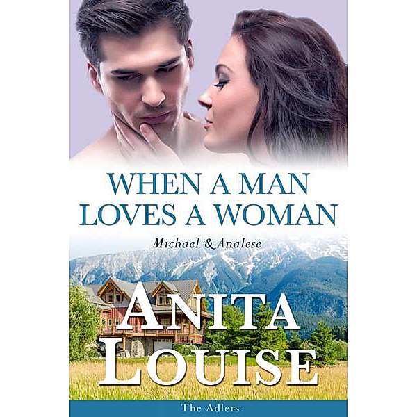 When a Man Loves a Woman (The Adlers, #3) / The Adlers, Anita Louise