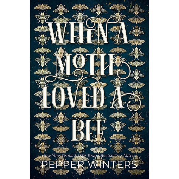 When a Moth loved a Bee (Destini Chronicles, #1) / Destini Chronicles, Pepper Winters
