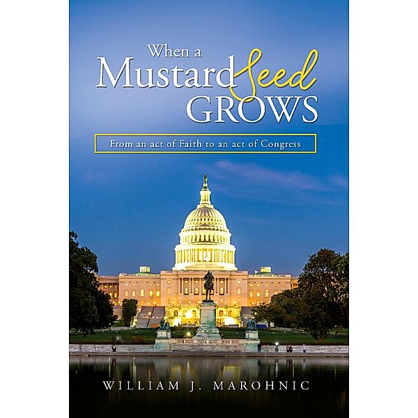 When a Mustard Seed Grows, William Marohnic