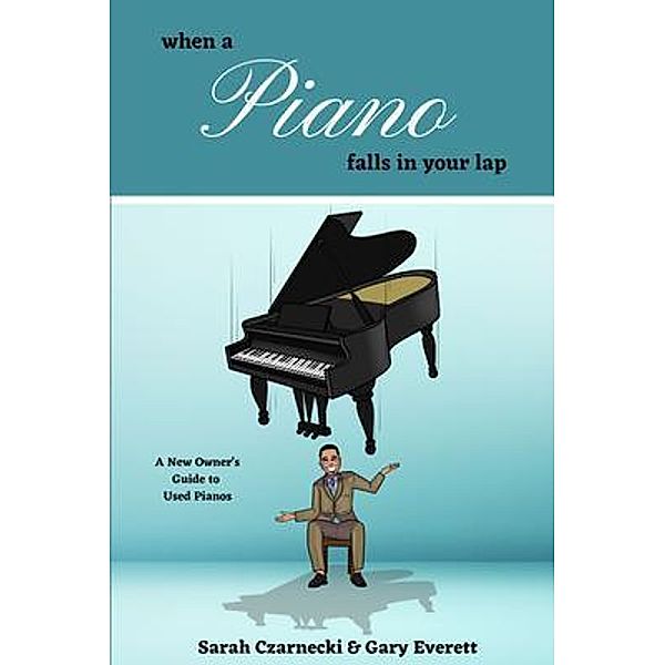 WHEN A PIANO FALLS IN YOUR LAP, Sarah Czarnecki, Gary Everett