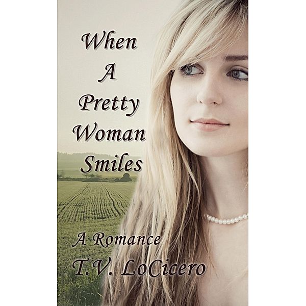 When A Pretty Woman Smiles, T. V. Locicero