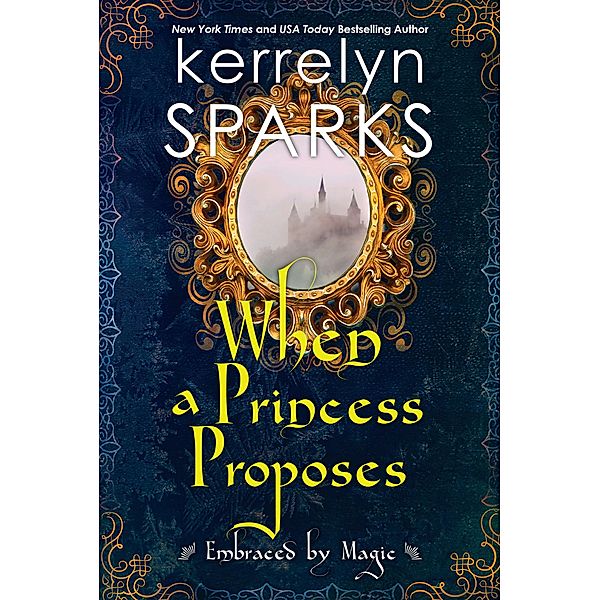 When a Princess Proposes / Embraced by Magic Bd.3, Kerrelyn Sparks