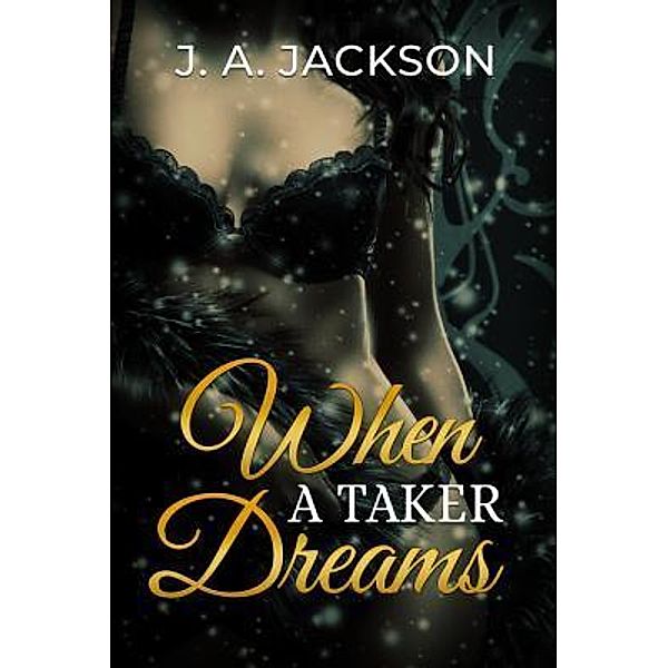 When A Taker Dreams / J. A. Jackson, J. A Jackson, Jerreece Jackson