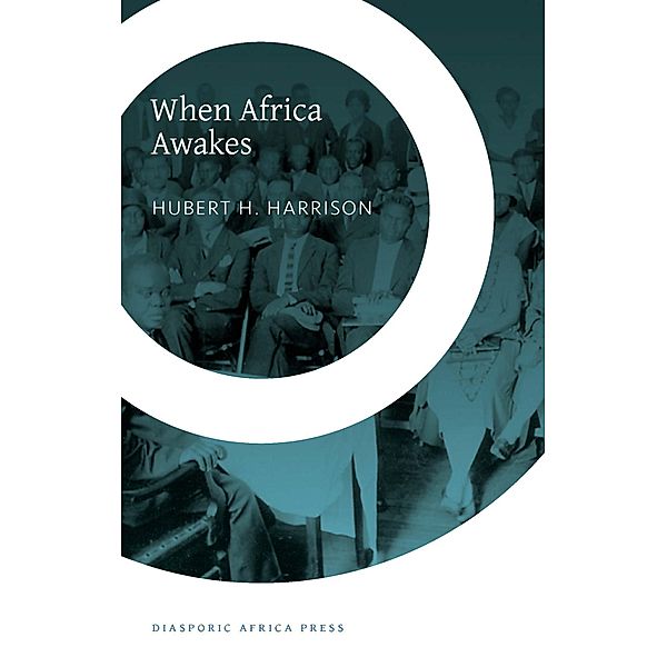 When Africa Awakes, Hubert H. Harrison