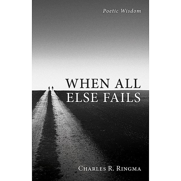 When All Else Fails, Charles R. Ringma