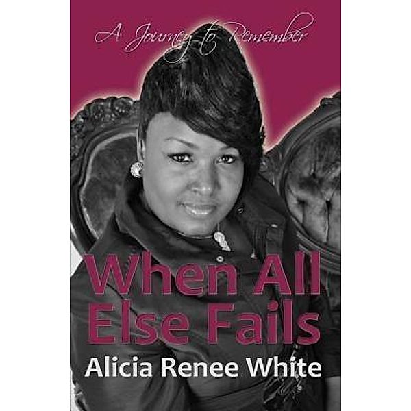When All Else Fails / Alicia White Publishing Company, Alicia White