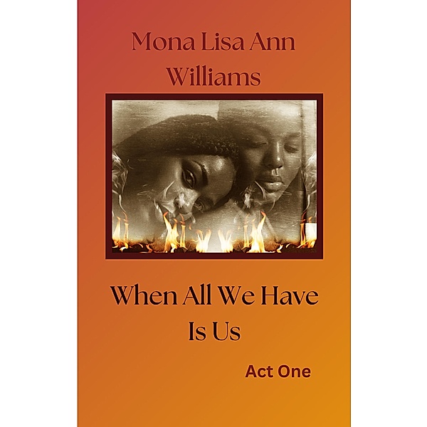 When All We Have Is Us (Vivieanne Marie, #1) / Vivieanne Marie, Mona Lisa Ann