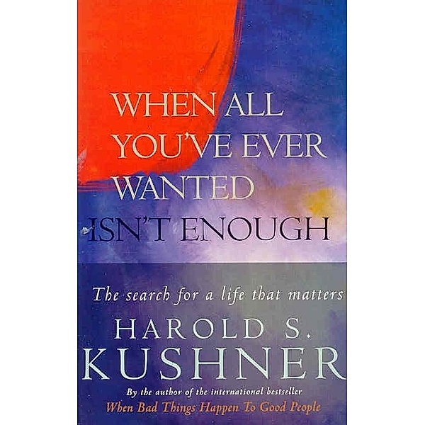 When All You've Ever Wanted Isn't Enough, Harold Kushner