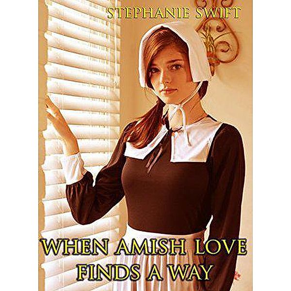 When Amish Love Finds A Way, Stephanie Swift