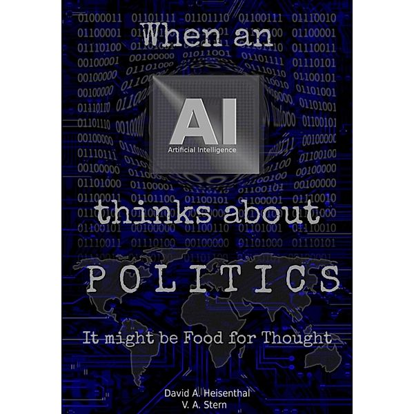WHEN AN AI THINKS ABOUT POLITICS, David A. Heisenthal, V. A. Stern