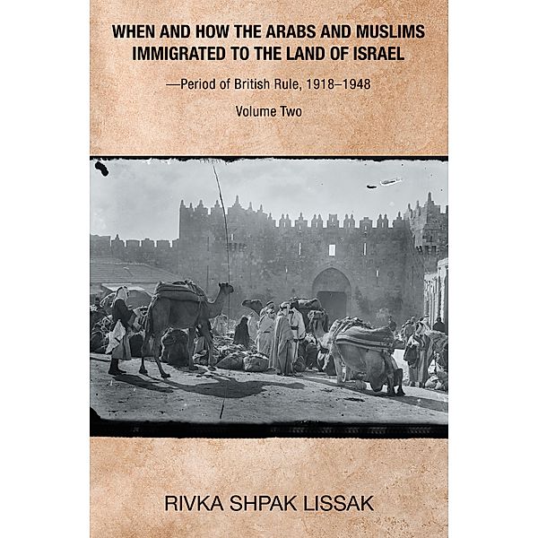 When and How the Arabs and Muslims Immigrated to the Land of Israel-Period of British Rule, 1918-1948, Rivka Shpak Lissak