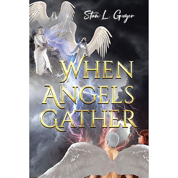 When Angels Gather, Stan L. Guyer