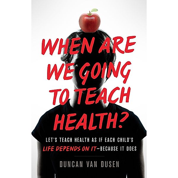 When Are We Going to Teach Health?, Duncan van Dusen