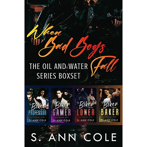 When Bad Boys Fall Boxset (Oil and Water, #5) / Oil and Water, S. Ann Cole