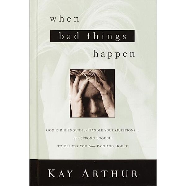 When Bad Things Happen, Kay Arthur