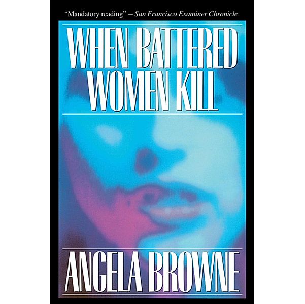 When Battered Women Kill, Angela Browne
