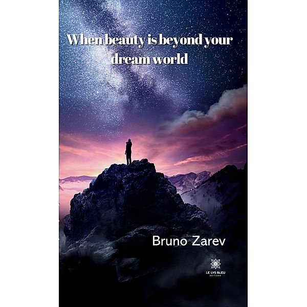 When beauty is beyond your dream world, Bruno Zarev