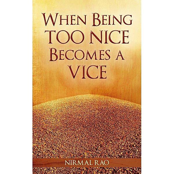 When Being Too Nice Becomes Vice / Hay House India, Nirmal Rao