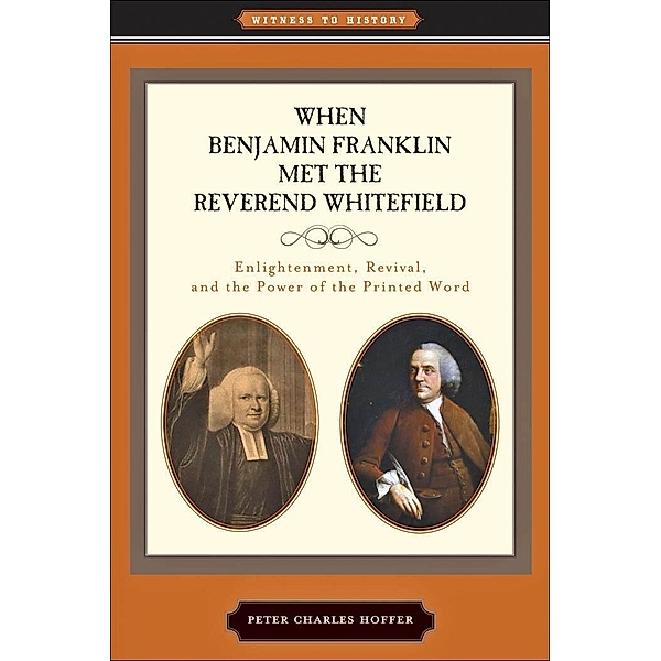 When Benjamin Franklin Met the Reverend Whitefield, Peter Charles Hoffer