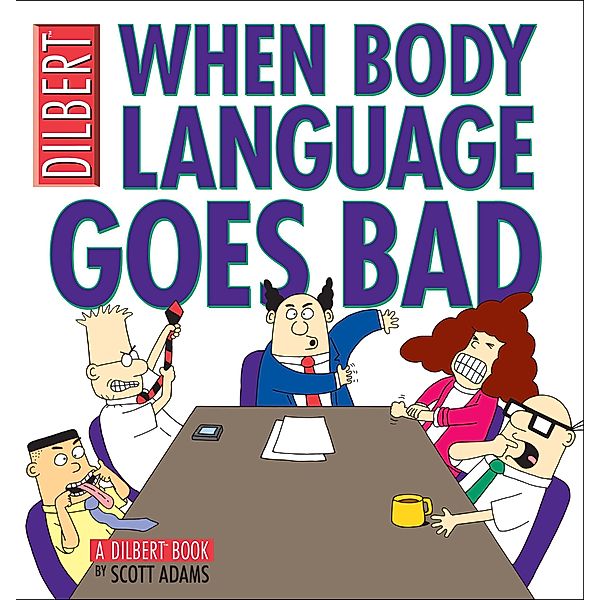 When Body Language Goes Bad / Andrews McMeel Publishing, LLC, Scott Adams