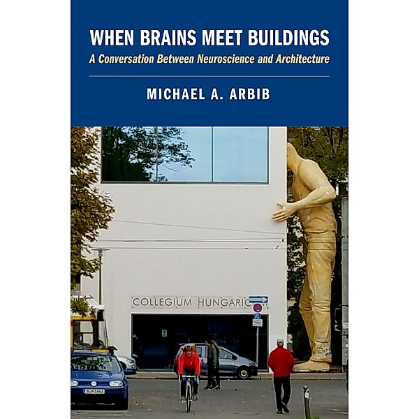 When Brains Meet Buildings, Michael A. Arbib