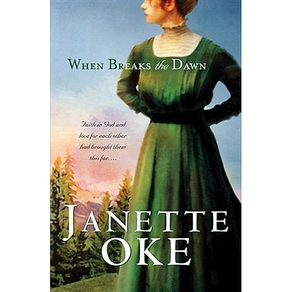 When Breaks the Dawn (Canadian West Book #3), Janette Oke