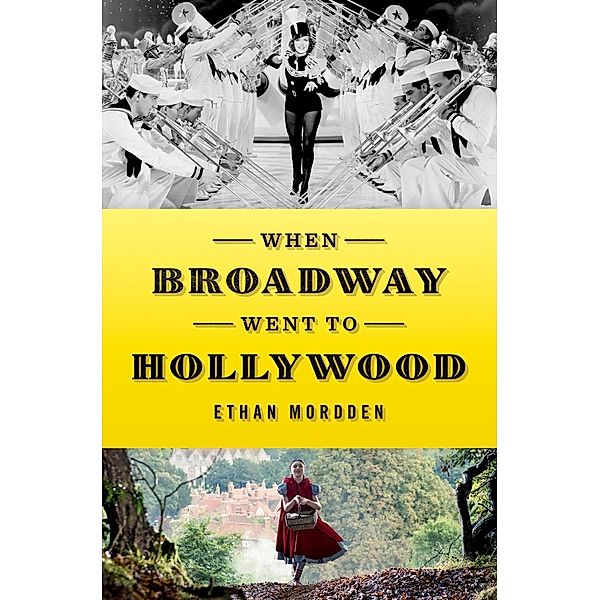 When Broadway Went to Hollywood, Ethan Mordden