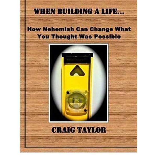 When Building a Life ..., Craig Taylor