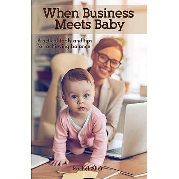 When Business Meets Baby, Rachel Allan