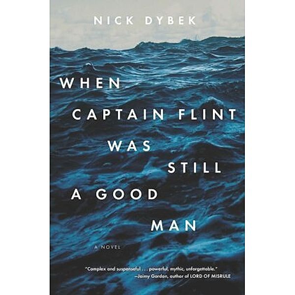 When Captain Flint was still a good man, Nick Dybek