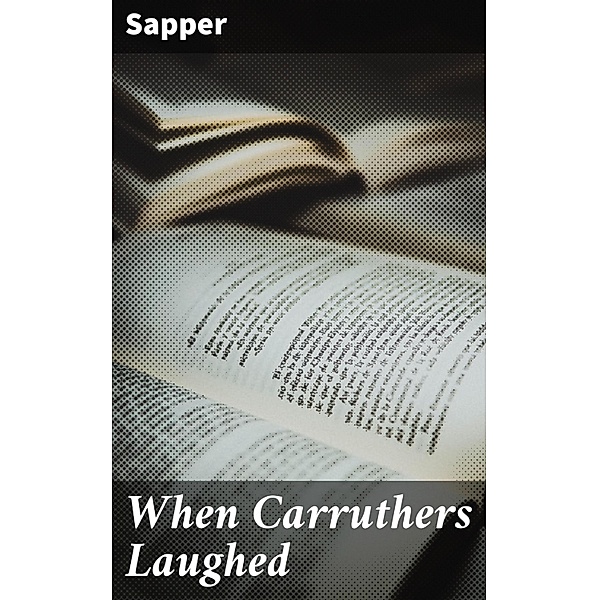 When Carruthers Laughed, Sapper