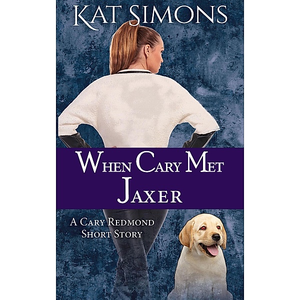 When Cary Met Jaxer (Cary Redmond Short Stories) / Cary Redmond Short Stories, Kat Simons