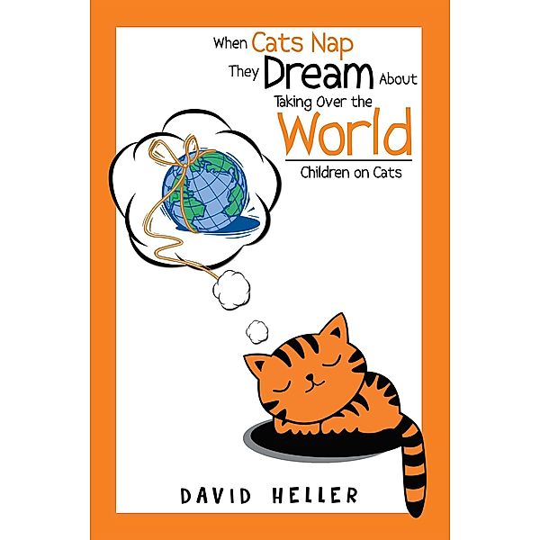 When Cats Nap They Dream About Taking over the World, David Heller